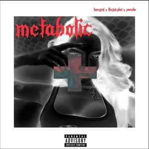 Metabolic (feat. Yansho, Lonegrd & Thejuicyboi)