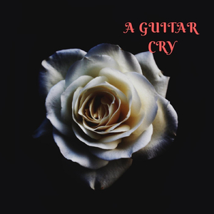 A Guitar Cry