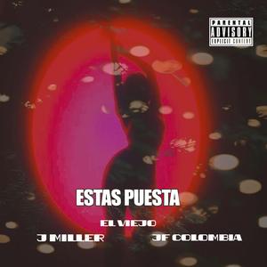 Estas puesta (feat. J Miller & el viejo)