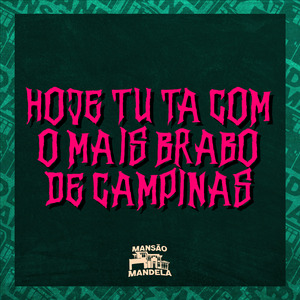Hoje Tu Tá Com o Mais Brabo de Campinas