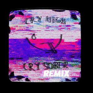 Cry High Cry Sober (99 Goonsquad Remix) (99 Goonsquad Remix)