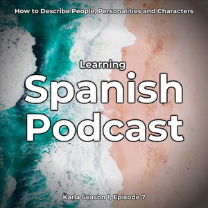 Spanish Podcast: How to Describe People, Personalities and Characters, Pt. 12