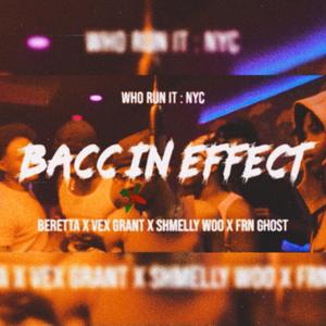 Bacc In Effect (WhoRunItNYC Performance) (feat. Vex Grant, Shmelly Woo & FRN Ghost)