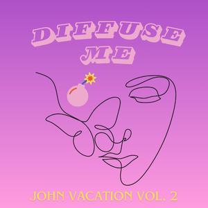 John Vacation Vol. 2: Diffuse Me (feat. Madeline Rae)