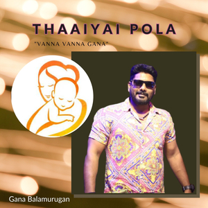 Thaaiyai Pola - "Vanna Vanna Gana"