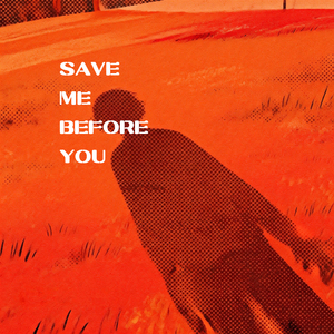 Save me before you（救赎版）