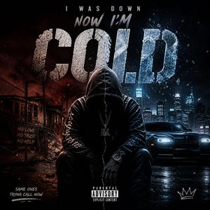 I Was Down Now I’m Cold