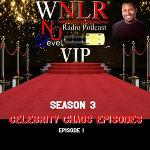 Celebrity Chaos (WNLR Nu Level Radio Podcast), Season 3: Episode 1