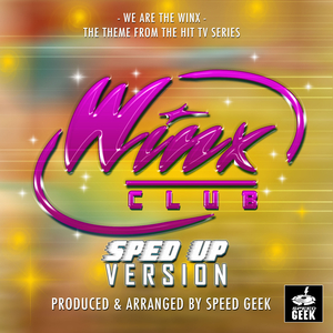 We Are The Winx Main Theme (From ''Winx Club'') (Sped Up)