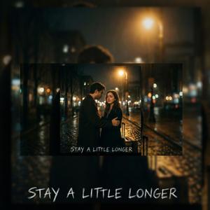 Stay A Little Longer