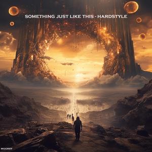 Something Just Like This (HARDSTYLE)