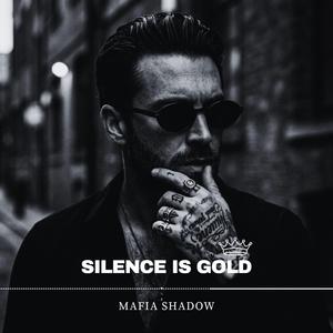 Silence Is Gold (Mafia Style)