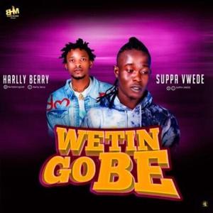 Wetin Go Be (feat. Harly Berry)