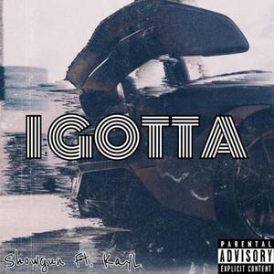 I Gotta (feat. KayL)