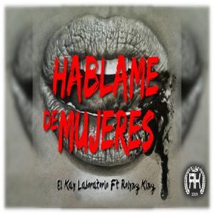 Hablame de mujeres (feat. Rolyng king) (radio)