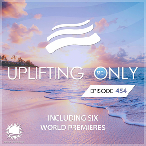 Uplifting Only (UpOnly 454) (Deb: Fan Favorite)