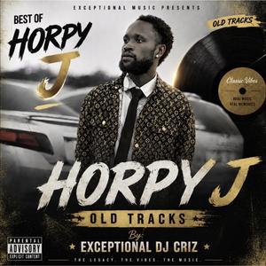 Best of Horpy J (feat. Exceptional Dj Criz) (Old Songs)