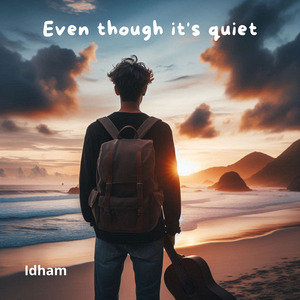 Even though it's quiet