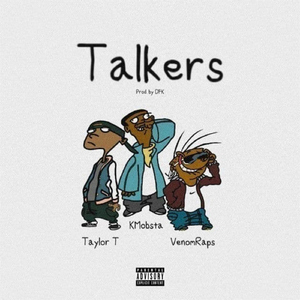 Talkers (feat. KMobsta, Taylor T & VenomRaps )