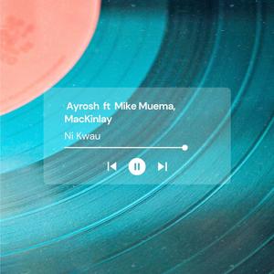 Ni Kwau (feat. Ayrosh & MacKinlay)