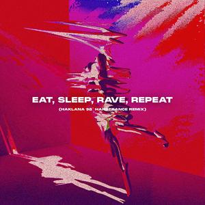 Eat, Sleep, Rave, Repeat -(Haklana 98' Hardtrance remix)