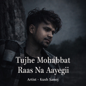 Tujhe Mohabbat Raas Na Aayegi