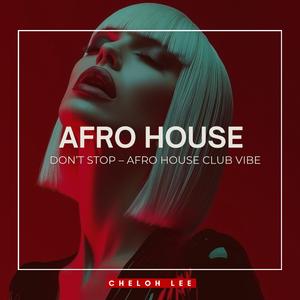 Don’t Stop – Afro House Club Vibe