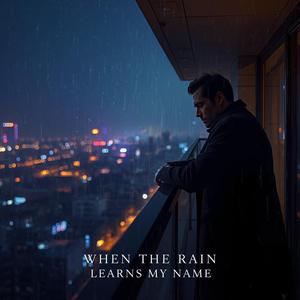 When the Rain Learns My Name