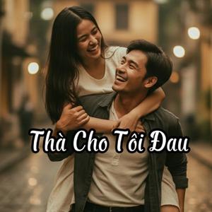 Thà Cho Tôi Đau