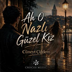 Ah O Nazlı Güzel Kız