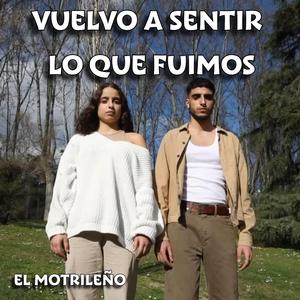 Vuelvo A Sentir Lo Que Fuimos