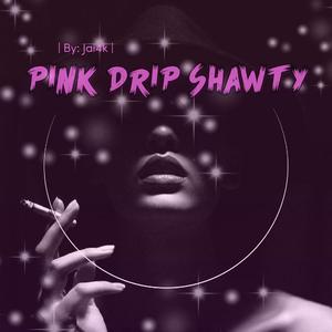 Pink Drip Shawty