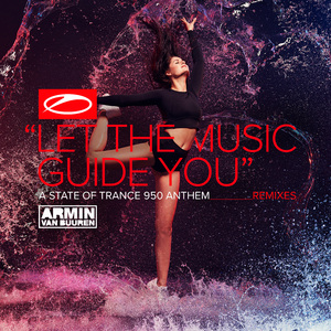 Let The Music Guide You (ASOT 950 Anthem) (Beatsole Extended Remix)