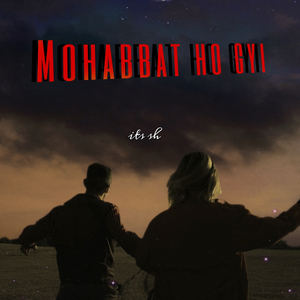Mohhabat Ho Gyi