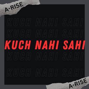 Kuch Nahi Sahi