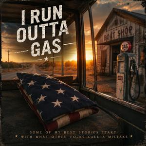 I Run Outta Gas