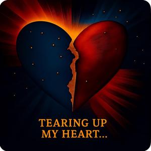 TEARING UP MY HEART