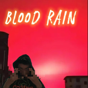 blood rain血雨（prod.HORECE）