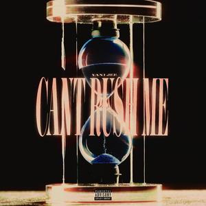 Can't Rush Me