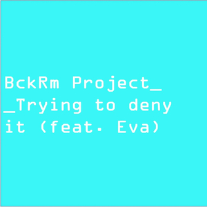 Trying to Deny It (feat. Eva)