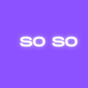 SO SO