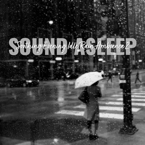 Soothing Evening Idle Rain Ambience, Pt. 11
