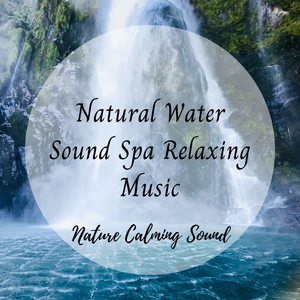 Nature Calming Sound: Natural Water Sound Spa Relaxing 3 Hours Music