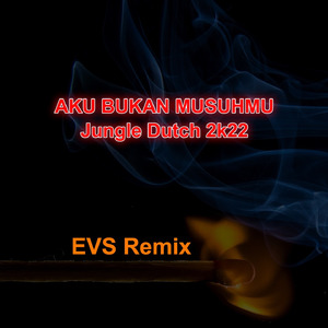 Aku Bukan Musuhmu-jungle Dutch 2k22 (Remix)