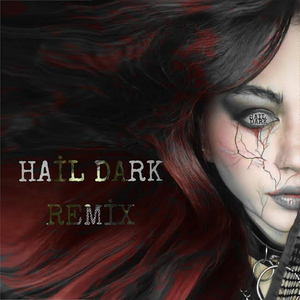 Hai̇l Dark (Remi̇x)