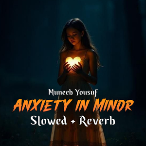 Anxiety in Minor (Slowed + Reverb)