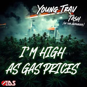 I'm High As Gas Prices (feat. Tash)
