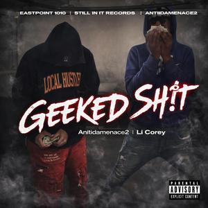 GEEKED SHIT