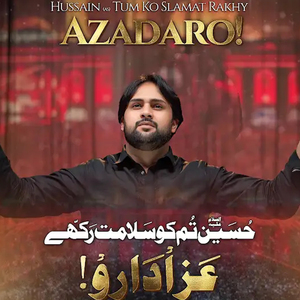 Hussain (As) Tum Ko Salmt Rakhy Azadaro