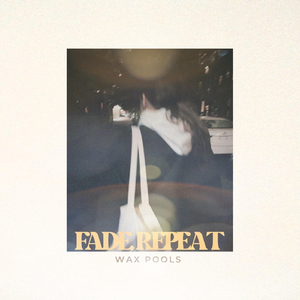 Fade, Repeat